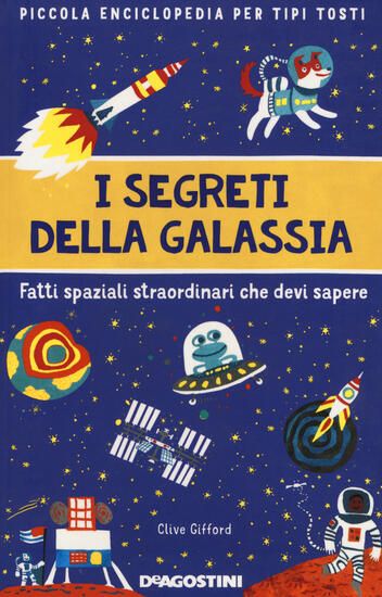 Immagine di SEGRETI DELLA GALASSIA. FATTI SPAZIALI STRAORDINARI CHE DEVI SAPERE (I)