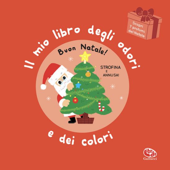 Immagine di BUON NATALE! IL MIO LIBRO DEGLI ODORI E DEI COLORI. EDIZ. A COLORI