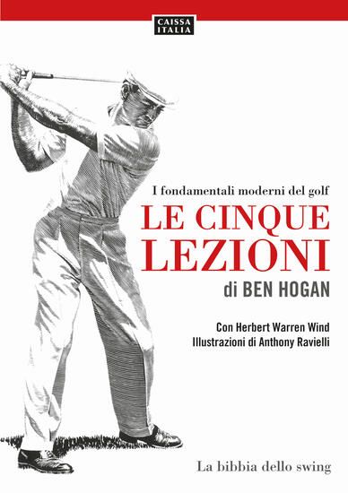 Immagine di CINQUE LEZIONI DI BEN HOGAN. I FONDAMENTALI MODERNI DEL GOLF (LE)