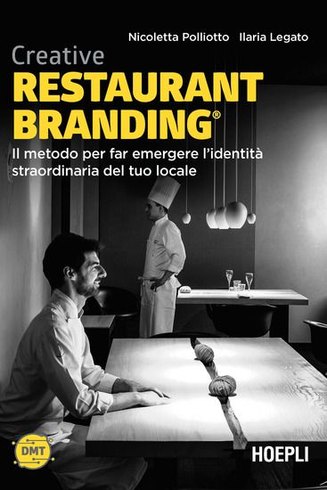 Immagine di CREATIVE RESTAURANT BRANDING. IL METODO PER FAR EMERGERE L`IDENTITA` STRAORDINARIA DEL TUO LOCALE