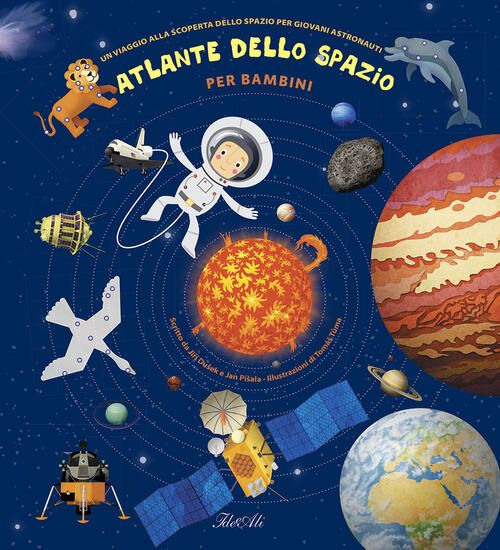 Immagine di ATLANTE DELLO SPAZIO PER BAMBINI. UN VIAGGIO ALLA SCOPERTA DELLO SPAZIO PER GIOVANI ASTRONAUTI