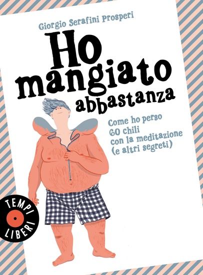 Immagine di HO MANGIATO ABBASTANZA. COME HO PERSO 60 CHILI CON LA MEDITAZIONE (E ALTRI SEGRETI)