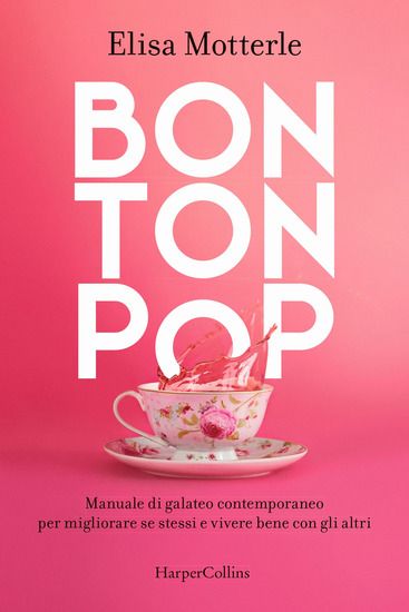 Immagine di BON TON POP. MANUALE DI GALATEO CONTEMPORANEO PER MIGLIORARE SE STESSI E VIVERE BENE CON GLI ALTRI