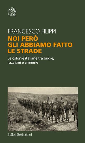 Immagine di NOI PERO` GLI ABBIAMO FATTO LE STRADE. LE COLONIE ITALIANE TRA BUGIE, RAZZISMI E AMNESIE