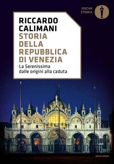 Immagine di STORIA DELLA REPUBBLICA DI VENEZIA. LA SERENISSIMA DALLE ORIGINI ALLA CADUTA