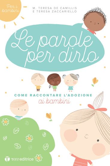 Immagine di PAROLE PER DIRLO. COME RACCONTARE L`ADOZIONE AI BAMBINI (LE)