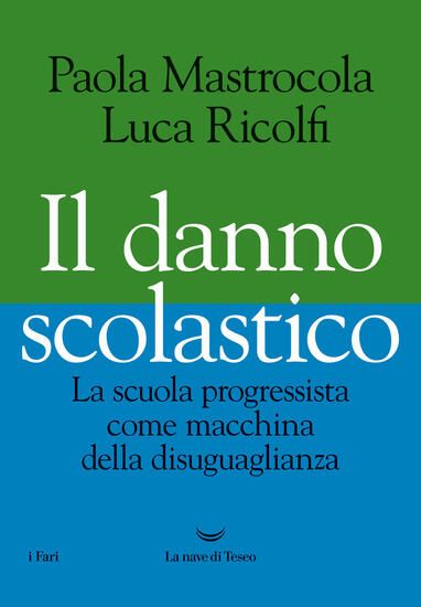 Immagine di DANNO SCOLASTICO. LA SCUOLA PROGRESSISTA COME MACCHINA DELLA DISUGUAGLIANZA (IL)