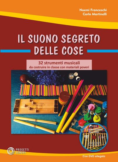 Immagine di SUONO SEGRETO DELLE COSE. 32 STRUMENTI MUSICALI DA COSTRUIRE IN CLASSE CON MATERIALI POVERI. CON...