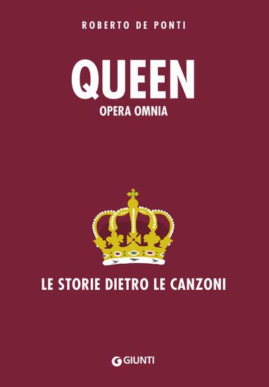 Immagine di QUEEN. OPERA OMNIA. LE STORIE DIETRO LE CANZONI