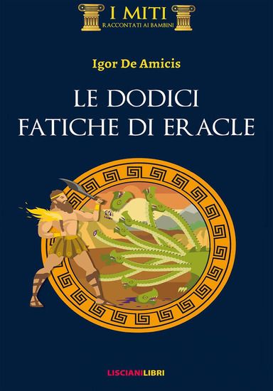 Immagine di DODICI FATICHE DI ERACLE. EDIZ. ILLUSTRATA (LE)