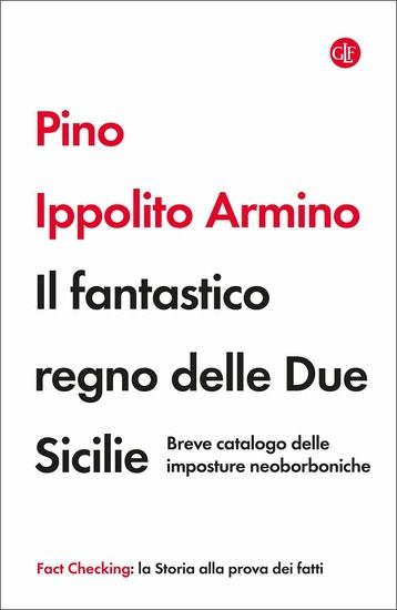 Immagine di FANTASTICO REGNO DELLE DUE SICILIE. BREVE CATALOGO DELLE IMPOSTURE NEOBORBONICHE (IL)