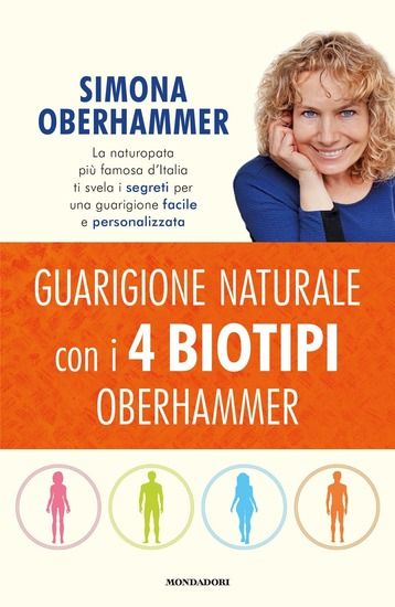 Immagine di GUARIGIONE NATURALE CON I 4 BIOTIPI OBERHAMMER