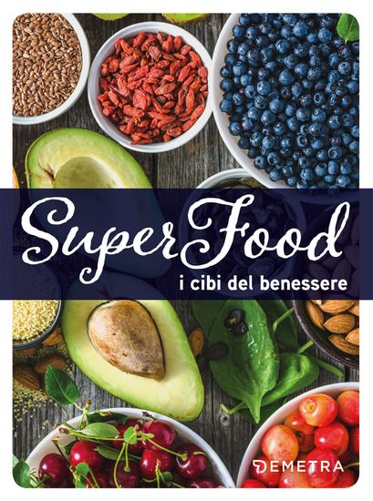 Immagine di SUPERFOOD. I CIBI DEL BENESSERE