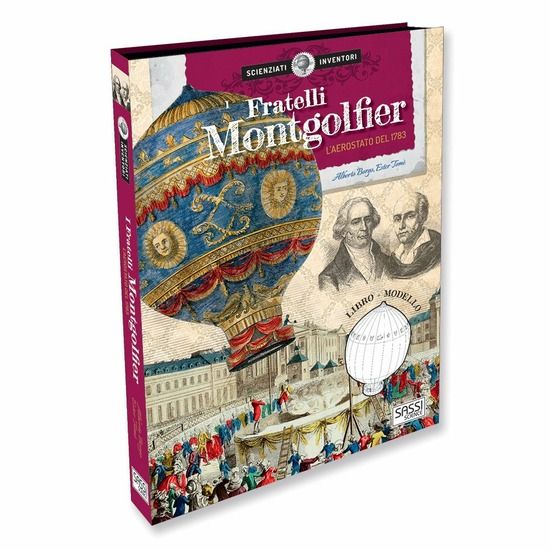 Immagine di FRATELLI MONTGOLFIER. LA MONGOLFIERA DEL 1783. SCIENZIATI E INVENTORI. EDIZ. A COLORI. CON GADGE...