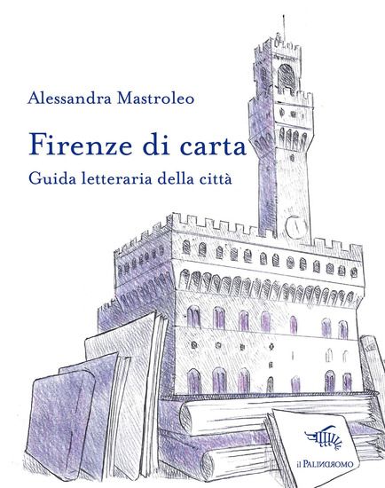 Immagine di FIRENZE DI CARTA. GUIDA LETTERARIA DELLA CITTA`