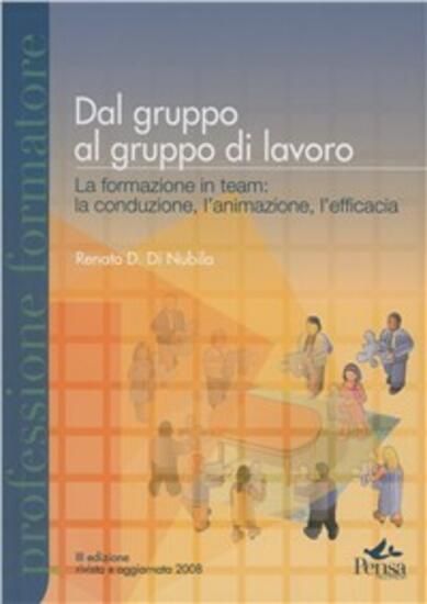 Immagine di DAL GRUPPO AL GRUPPO. LA FORMAZIONE IN TEAM: LA CONDUZIONE, L`ANIMAZIONE, L`EFFICACIA. CON CD-ROM