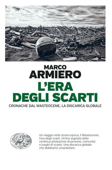 Immagine di ERA DEGLI SCARTI. CRONACHE DAL WASTEOCENE, LA DISCARICA GLOBALE (L`)