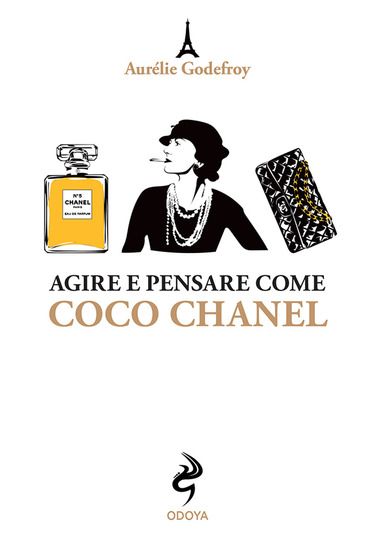 Immagine di AGIRE E PENSARE COME COCO CHANEL