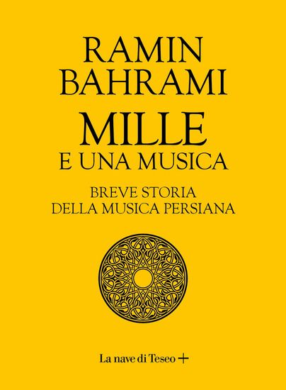 Immagine di MILLE E UNA MUSICA. BREVE STORIA DELLA MUSICA PERSIANA