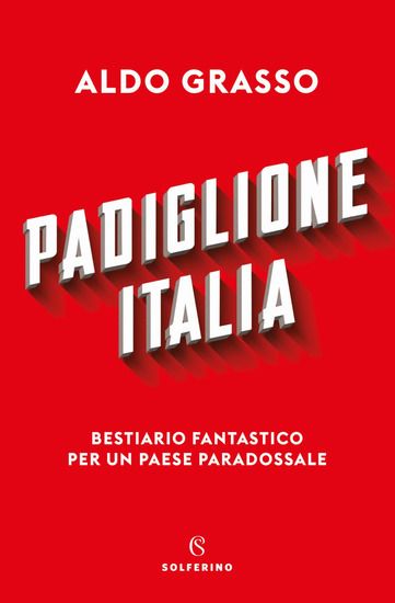 Immagine di PADIGLIONE ITALIA. BESTIARIO FANTASTICO PER UN PAESE PARADOSSALE