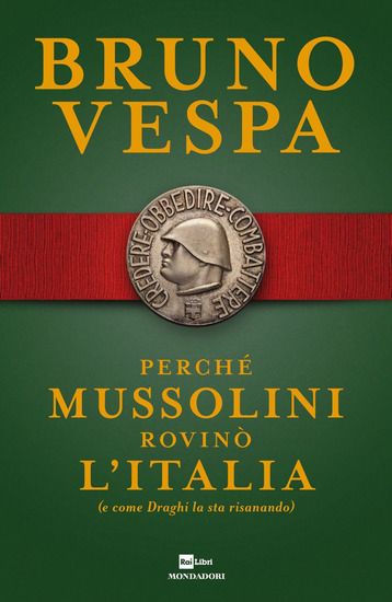 Immagine di PERCHE` MUSSOLINI ROVINO` L`ITALIA (E COME DRAGHI LA STA RISANANDO)