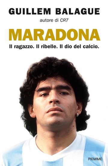 Immagine di MARADONA. IL RAGAZZO. IL RIBELLE. IL DIO DEL CALCIO