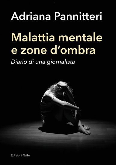 Immagine di MALATTIA MENTALE E ZONE D`OMBRA. DIARIO DI UNA GIORNALISTA