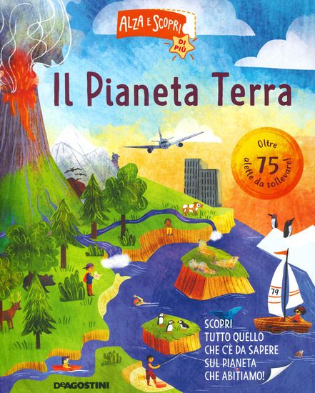 Immagine di PIANETA TERRA. ALZA E SCOPRI DI PIU` (IL)