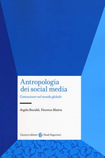 Immagine di ANTROPOLOGIA DEI SOCIAL MEDIA. COMUNICARE NEL MONDO GLOBALE