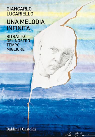 Immagine di MELODIA INFINITA. RITRATTO DEL NOSTRO TEMPO MIGLIORE (UNA)