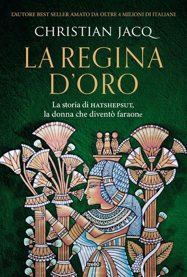 Immagine di REGINA D`ORO. LA STORIA DI HATSHEPSUT, LA DONNA CHE DIVENTO` FARAONE (LA)