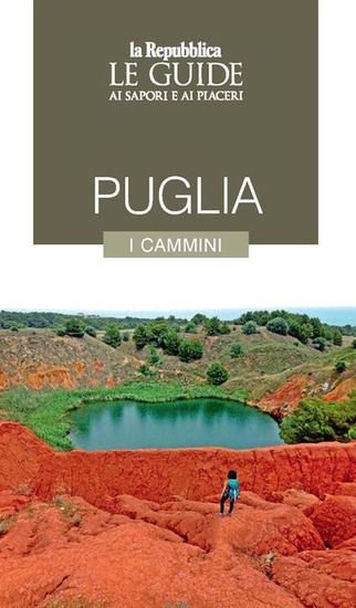 Immagine di PUGLIA. CAMMINI DA SCOPRIRE. LE GUIDE AI SAPORI E AI PIACERI