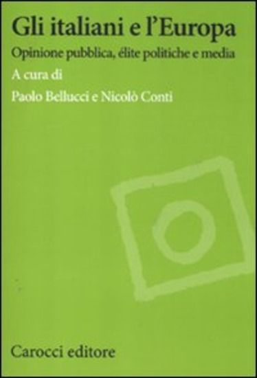 Immagine di ITALIANI E L`EUROPA. OPINIONE PUBBLICA, E`LITE POLITICHE E MEDIA (GLI)