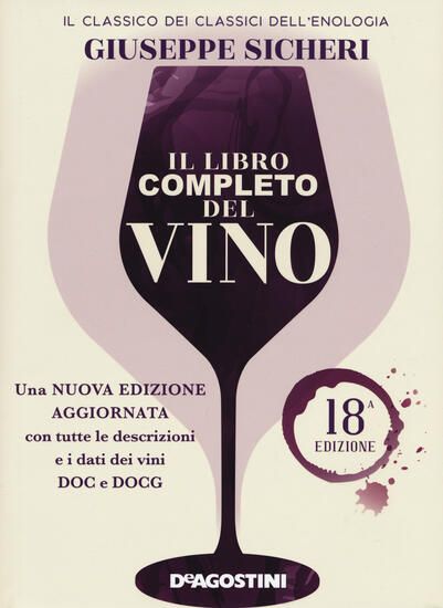 Immagine di LIBRO COMPLETO DEL VINO. CON TUTTE LE DESCRIZIONI E I DATI AGGIORNATI DEI VINI DOC E DOCG. (IL)