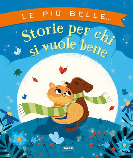 Immagine di PIU` BELLE STORIE PER CHI SI VUOLE BENE. EDIZ. ILLUSTRATA (LE)