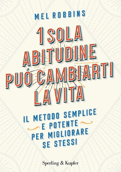 Immagine di 1 SOLA ABITUDINE PUO` CAMBIARTI LA VITA. IL METODO SEMPLICE E POTENTE PER MIGLIORARE SE STESSI