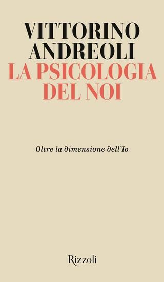 Immagine di PSICOLOGIA DEL NOI. OLTRE LA DIMENSIONE DELL`IO (LA)