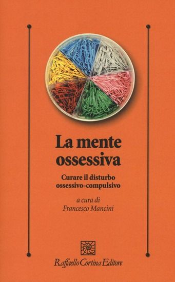 Immagine di MENTE OSSESSIVA. CURARE IL DISTURBO OSSESSIVO-COMPULSIVO (LA)