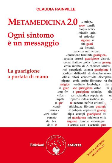 Immagine di METAMEDICINA 2.0. OGNI SINTOMO E` UN MESSAGGIO. LA GUARIGIONE A PORTATA DI MANO. NUOVA EDIZ.