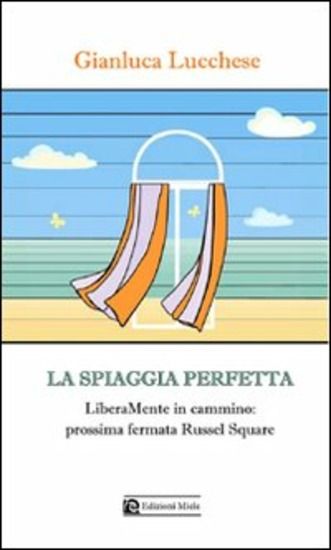 Immagine di SPIAGGIA PERFETTA. LIBERAMENTE IN CAMMINO: PROSSIMA FERMATA RUSSELL SQUARE (LA)