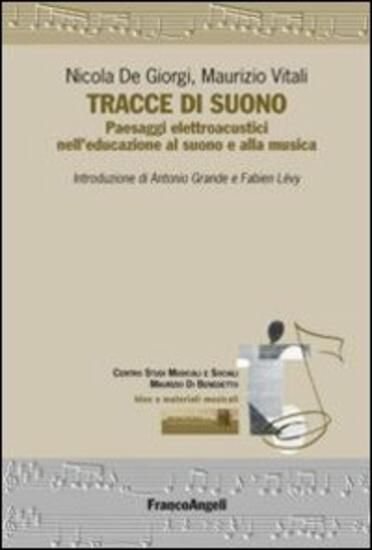 Immagine di TRACCE DI SUONO. PAESAGGI ELETTROACUSTICI NELL`EDUCAZIONE AL SUONO E ALLA MUSICA