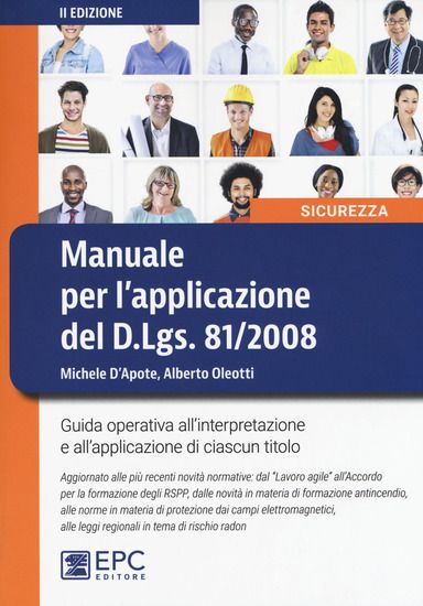 Immagine di MANUALE PER L`APPLICAZIONE DEL D.LGS. 81/2008. GUIDA OPERATIVA ALL`INTERPRETAZIONE E ALL`APPLICA...