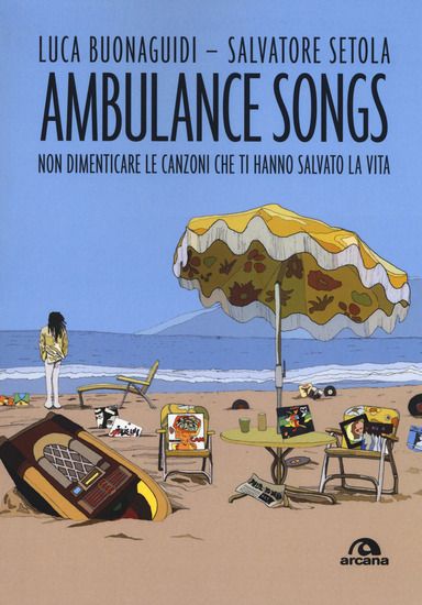 Immagine di AMBULANCE SONGS. NON DIMENTICARE LE CANZONI CHE TI HANNO SALVATO LA VITA