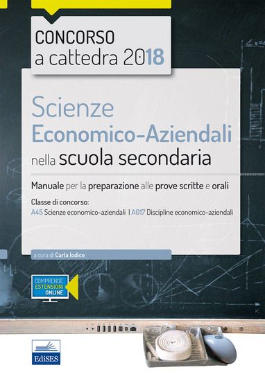 Immagine di SCIENZE ECONOMICO-AZIENDALI PER IL CONCORSO A CATTEDRA 2018. MANUALE PER LA PREPARAZIONE AL CONC...