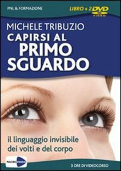 Immagine di CAPIRSI AL PRIMO SGUARDO. IL LINGUAGGIO INVISIBILE DEI VOLTI E DEL CORPO. DVD. CON LIBRO