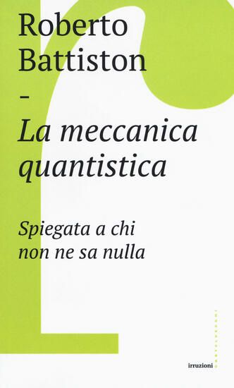 Immagine di MECCANICA QUANTISTICA. SPIEGATA A CHI NON NE SA NULLA (LA)