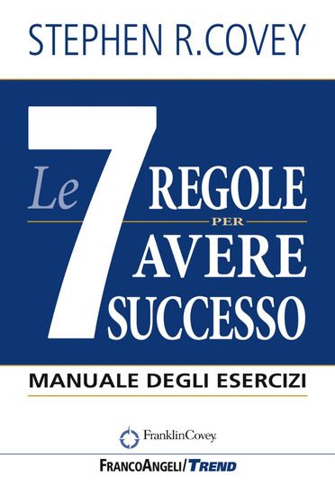 Immagine di 7 REGOLE PER AVERE SUCCESSO. MANUALE DEGLI ESERCIZI (LE)