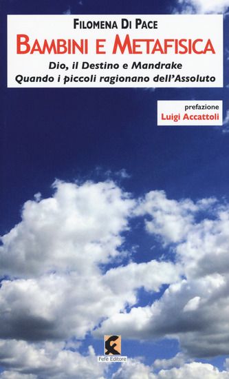 Immagine di BAMBINI E METAFISICA. DIO, IL DESTINO E MANDRAKE. QUANDO I PICCOLI RAGIONANO DELL`ASSOLUTO