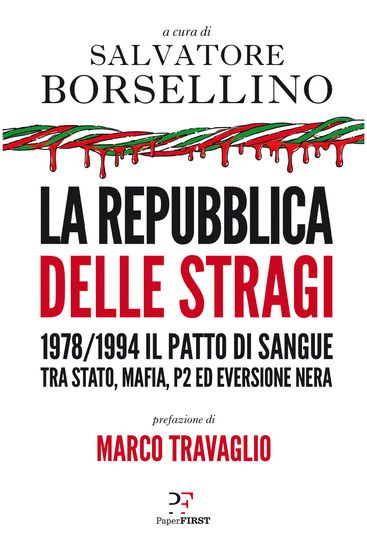 Immagine di REPUBBLICA DELLE STRAGI. 1978/1994. IL PATTO DI SANGUE TRA STATO, MAFIA, P2 ED EVERSIONE NERA (LA)