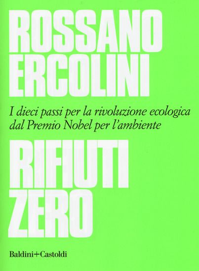 Immagine di RIFIUTI ZERO. DIECI PASSI PER LA RIVOLUZIONE ECOLOGICA DAL PREMIO NOBEL PER L`AMBIENTE